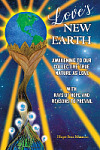 Love’s New Earth: Awakening to our Collective True Nature as Love. ~with Rays of Hope and Reasons to Prevail~ Cover